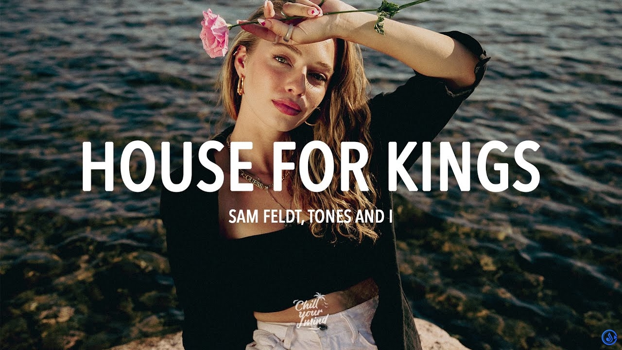 Sam Feldt - House For Kings Ft. Tones And I