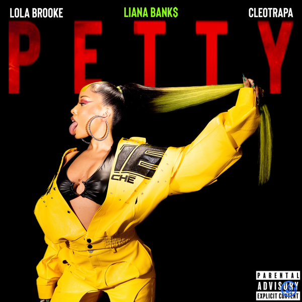 Liana Banks - Petty Ft. Lola Brooke & Cleotrapa