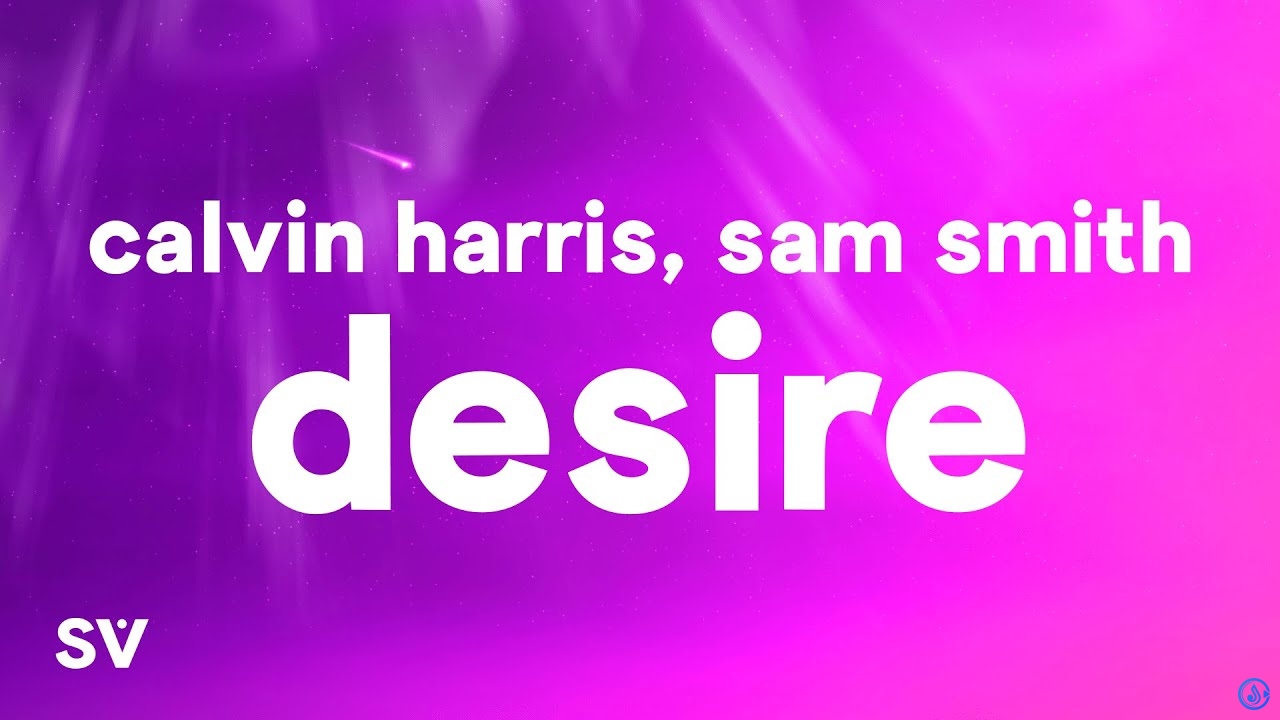 Calvin Harris - Desire ft. Sam Smith