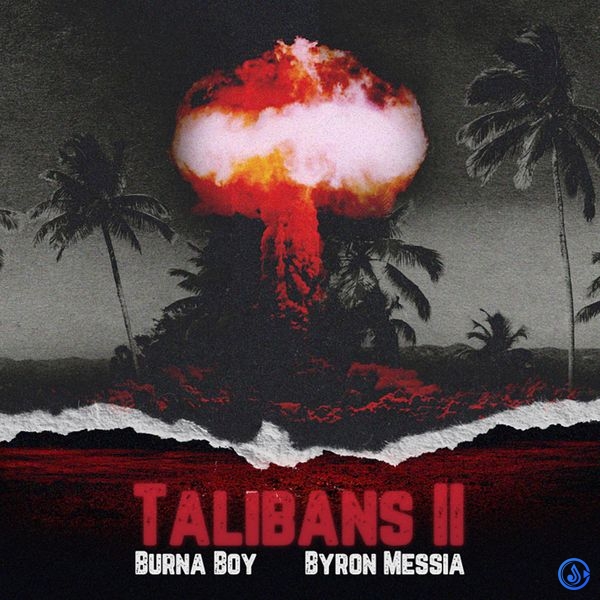 Burna Boy - Talibans II Ft. Byron Messia