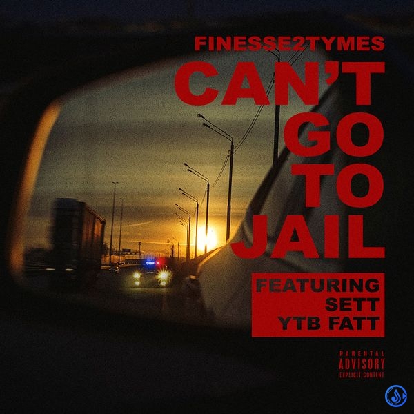 Finesse2tymes - Cant Go To Jail ft. Sett & YTB Fatt