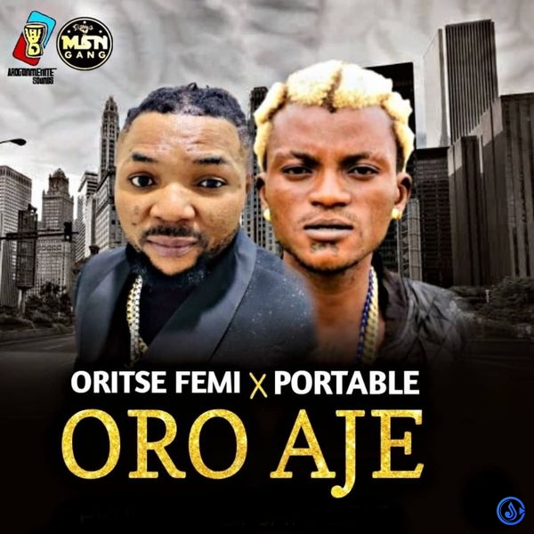 Oritse Femi - Oro Aje ft. Portable