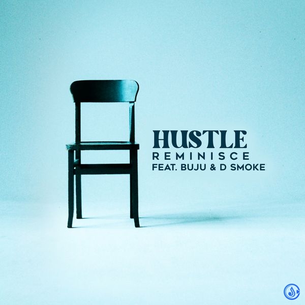 Reminisce – Hustle ft. BNXN & D Smoke