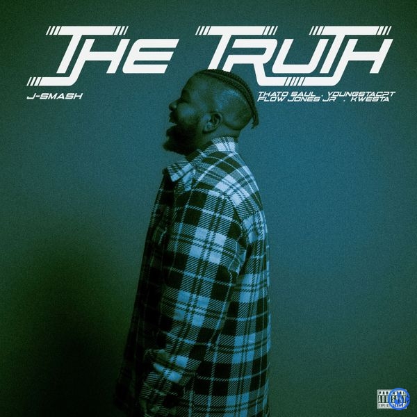 J-Smash - The Truth ft. Thato Saul, Kwesta, Flow Jones Jr. & YoungstaCPT