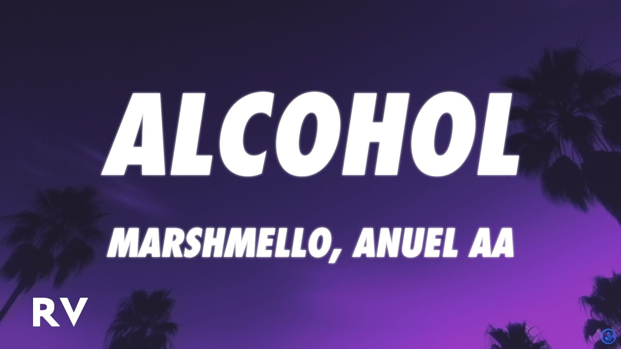 Marshmello - Alcohol Letra/Lyrics Ft. Anuel AA