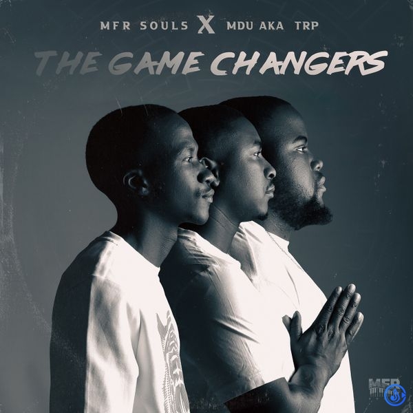 MFR Souls - The Game Changers ft. Mdu aka TRP