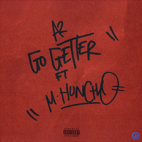 A2 - Go Getter ft. M Huncho