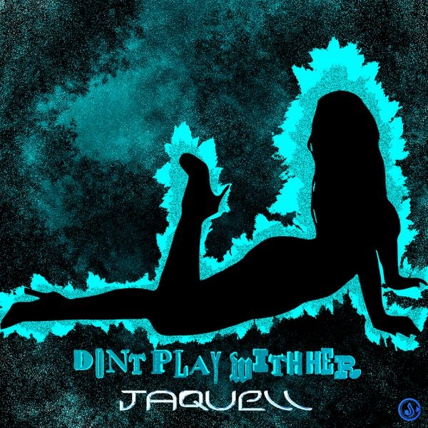 Jaquell - DONT PLAY WITH HER (Prod. 808 Brian)