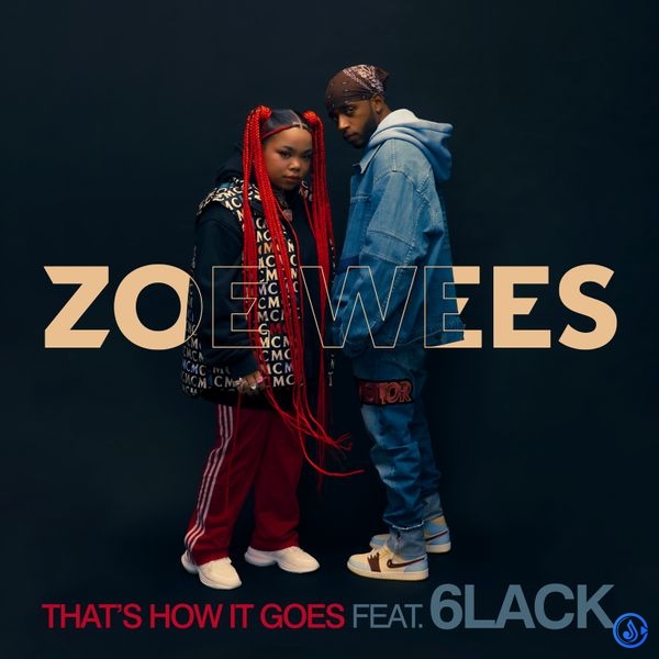 Zoe Wees - Thats How It Goes Ft. 6LACK