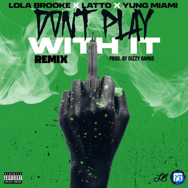 Lola Brooke - Don't Play With It (Remix) ft. Latto & Yung Miami (Prod. Dizzy Banko, Semi Beatz & Tsunami)