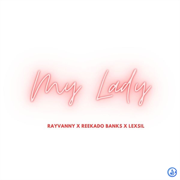 Rayvanny – My Lady ft. Reekado Banks & Lexsil