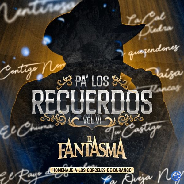El FantasmaPa Los Recuerdos, Vol. 6 (Homenaje A Los Corceles De-durango) Album