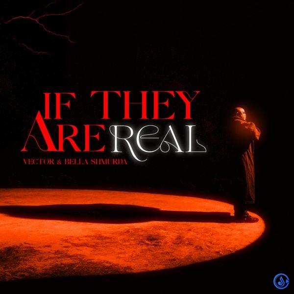 Vector - If They Are Real Ft. Bella Shmurda