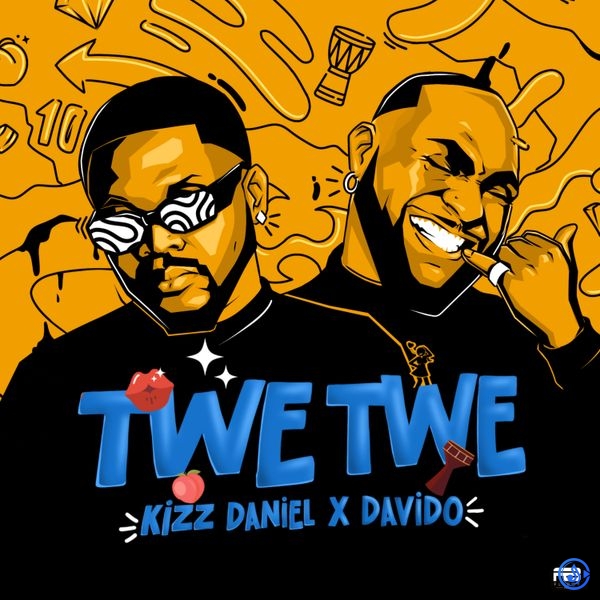 Kizz Daniel - Twe Twe ft. Davido (Prod. Killertunes & BlaiseBeatz)