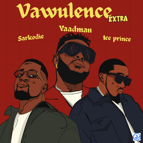 Yaadman fka Yung L – Vawulence (Remix) ft. Sarkodie & Ice Prince