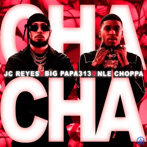 JC Reyes - CHA CHA ft. NLE Choppa & Big Papa313 (Prod. Pedro Calderon & BSTModus)
