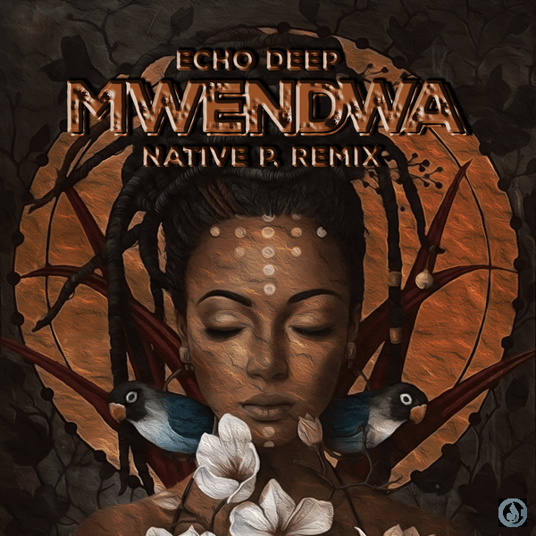Echo Deep - Mwendwa (Native P. Remix) ft. Native P.