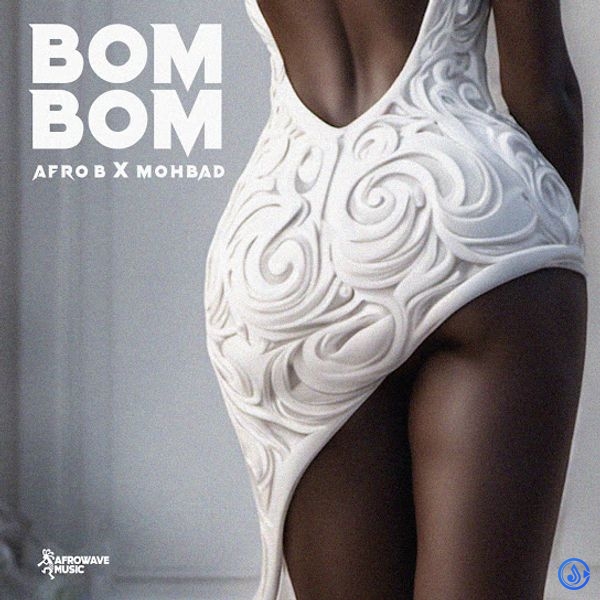Afro B - Bom Bom ft. Mohbad
